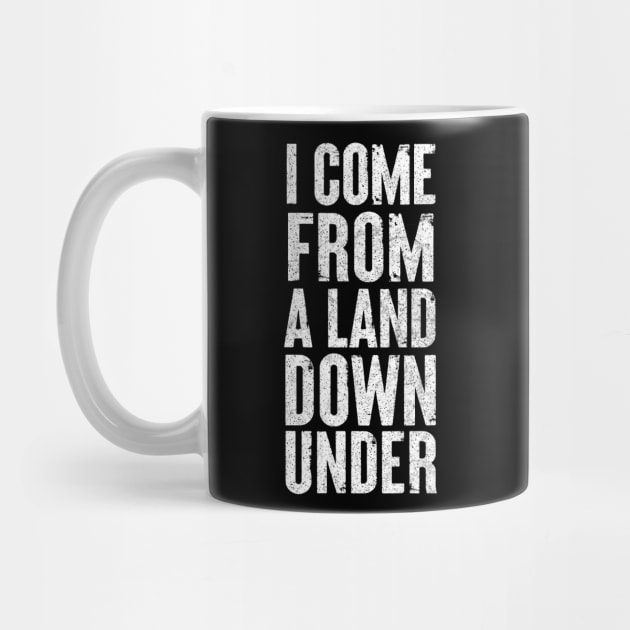 I Come From A Land Down Under / Aussie Pride Design #2 by DankFutura